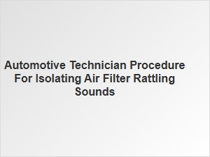 Diagnosing Air Filter Rattling Sounds in Vehicles