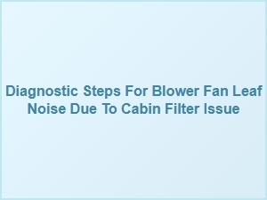 Identifying Blower Noise From Cabin Filter Issues