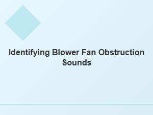 Identifying Blower Fan Obstruction Sounds